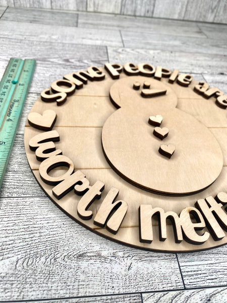 Some people are worth melting for round 8 inch sign